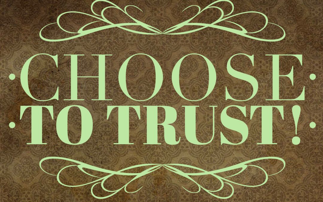 Choose to Trust