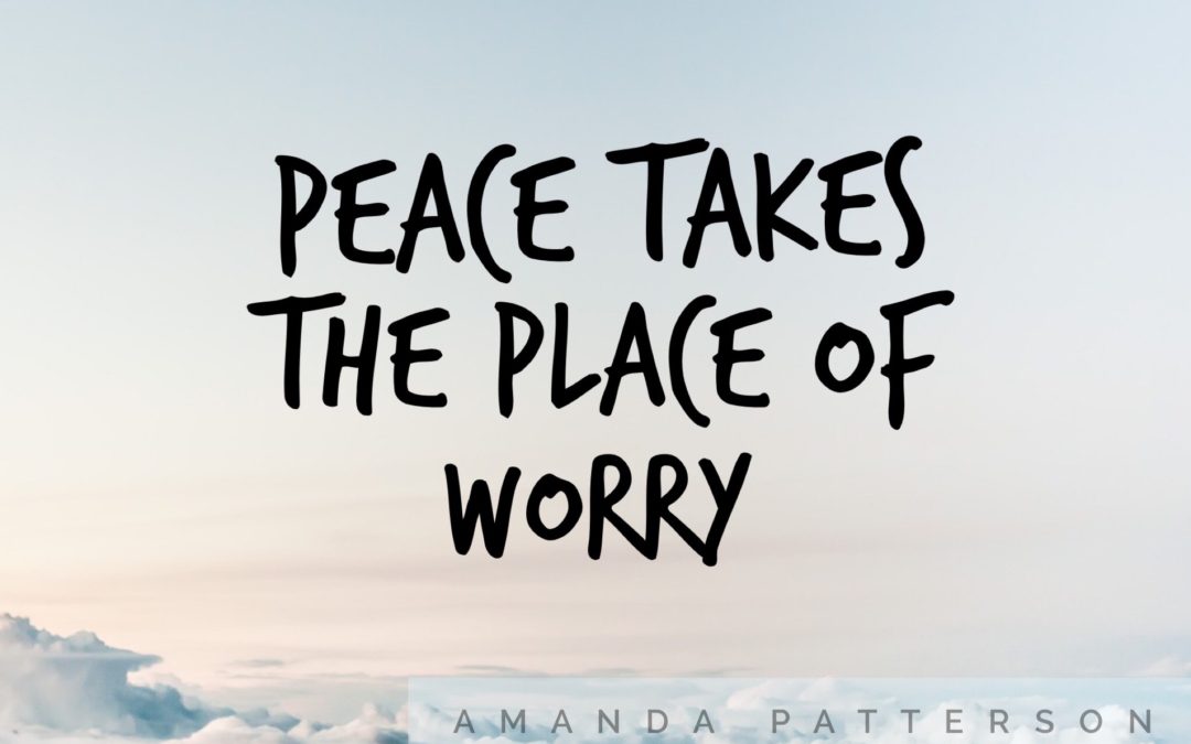 Peace Takes the Place of Worry