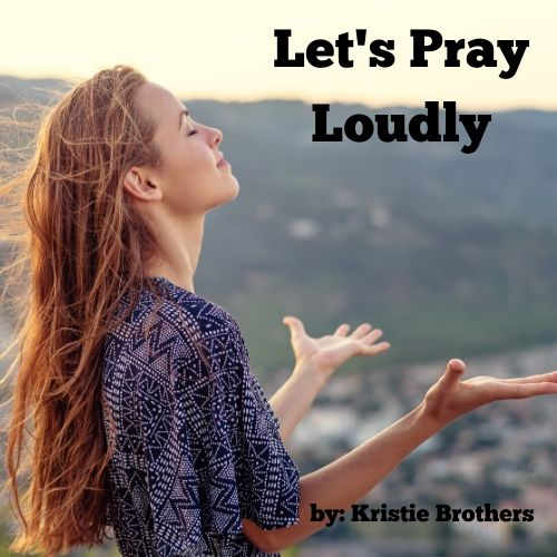 Let’s Pray Loudly