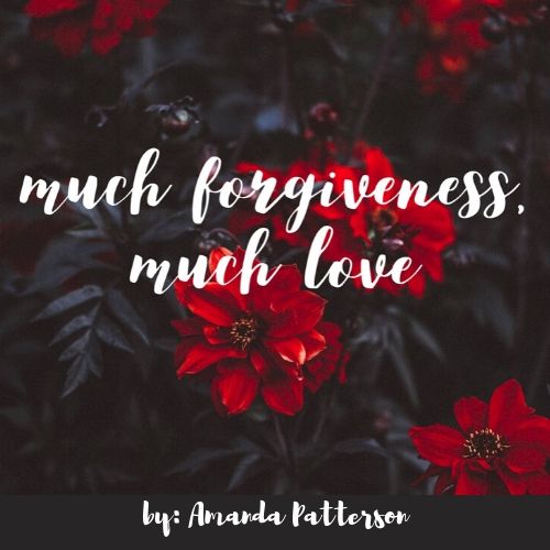 Much Forgiveness, Much Love
