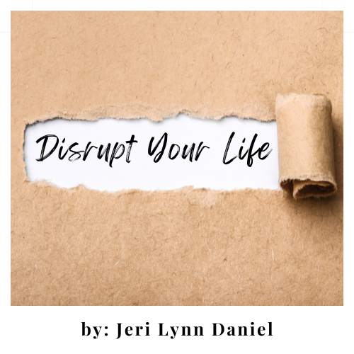 Disrupt Your Life