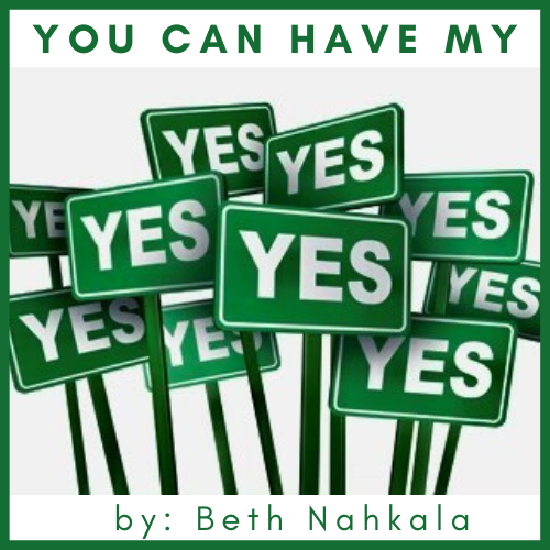 YOU CAN HAVE MY YES!