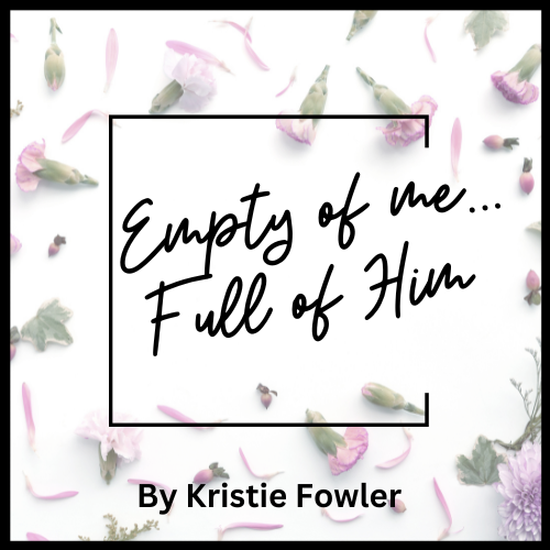 Empty of Me, Full of Him