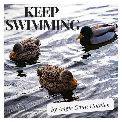 KEEP SWIMMING