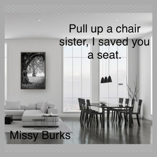 Pull Up a Chair, Sister, I Saved You a Seat!