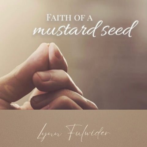 Faith of a Mustard Seed - Lean Into Jesus