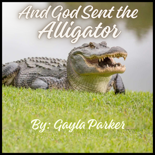 And God Sent the Alligator