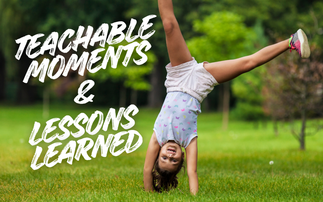 Teachable Moments & Lessons Learned