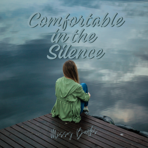 Comfortable in the Silence